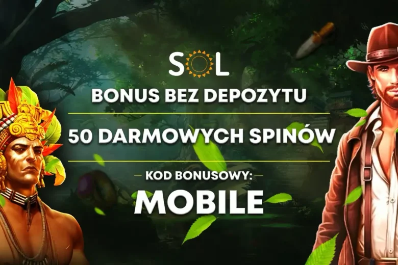 Sol Casino Bonus Bez Depozytu – 50 Darmowych Spinów z Kodem MOBILE